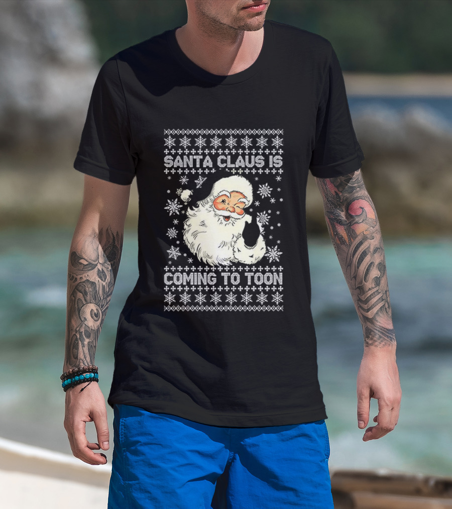 SANTA CLAUS IS COMING TO TOON UGLY CHRISTMAS SWEATER T-Shirt
