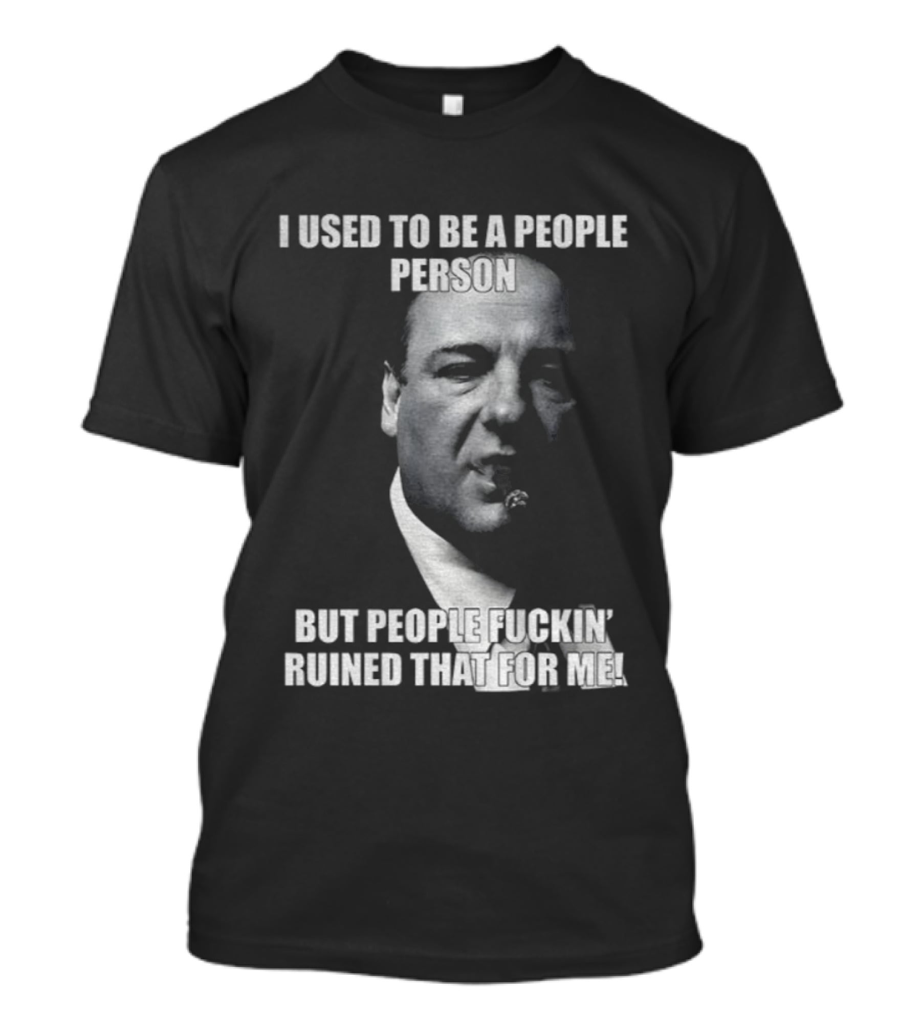 I Used To Be A People Person Tony Soprano But People Ruined That T-Shirt
