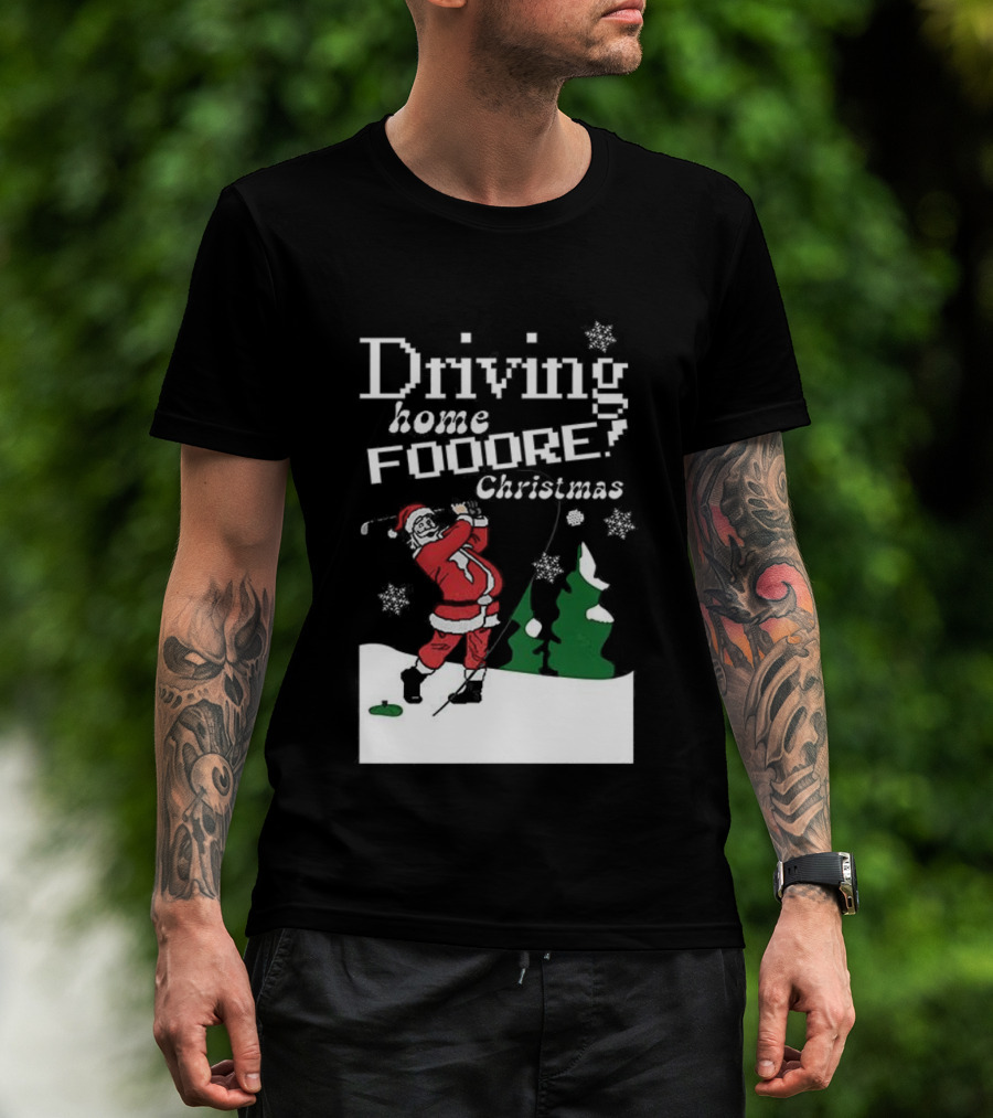 Driving Home Fooore Christmas Funny Santa Golf Xmas T-Shirt