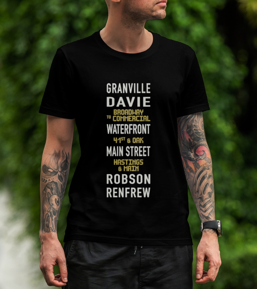 Granville Davie Broadway Waterfront Main Street Hastings Robson Renfrew T-Shirt