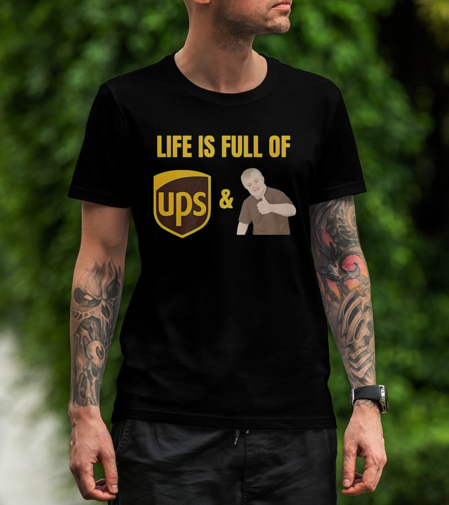 Life Is Full Of UPS And Downs T-Shirt