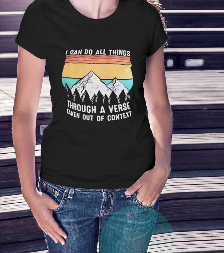 I Can Do All Things Through A Verse Taken Out Of Context Mountains Vintage Philippians T-Shirt