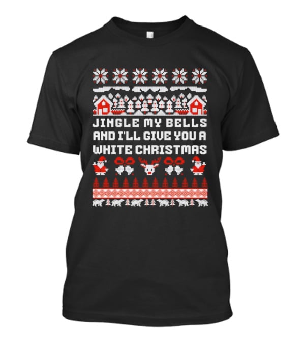 Jingle My Bells Ugly Christmas Sweater Santa Reindeer Festive Holiday T-Shirt