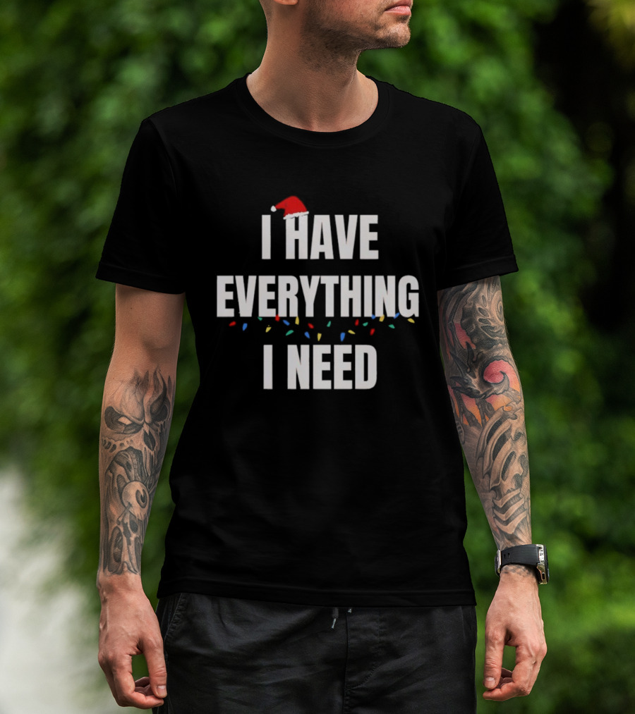 I Have Everything I Need Christmas Blocks Hat T-Shirt
