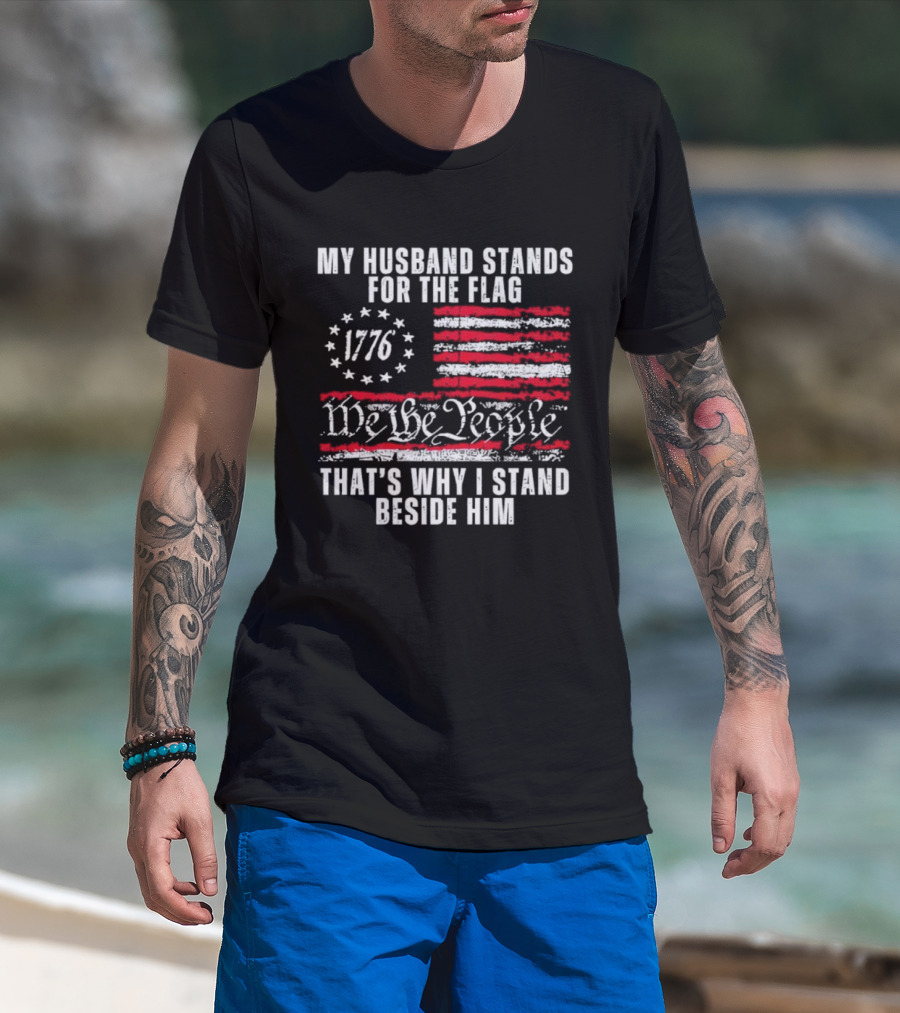 Patriotic 1776 We The People My Husband Stands For The Flag T-Shirt