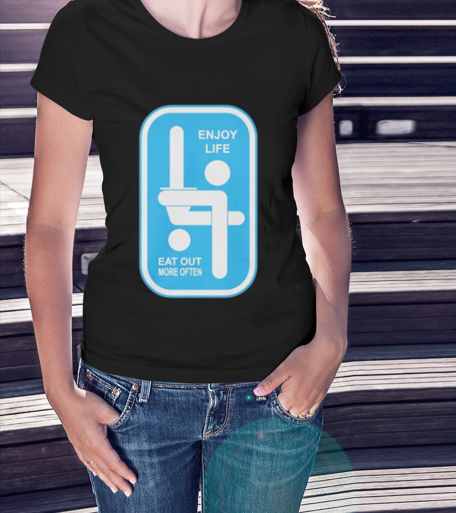 Enjoy Life Eat Out More Often Blue Sign With Humorous Symbol T-Shirt