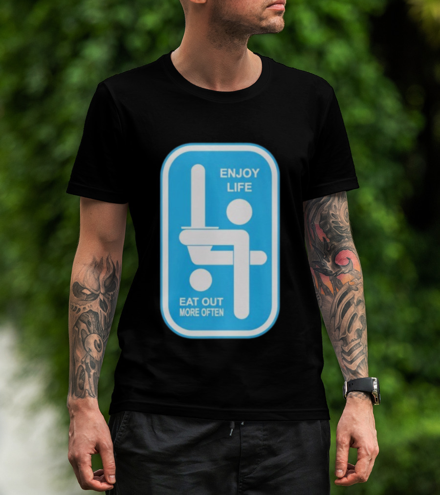 Enjoy Life Eat Out More Often Blue Sign With Humorous Symbol T-Shirt
