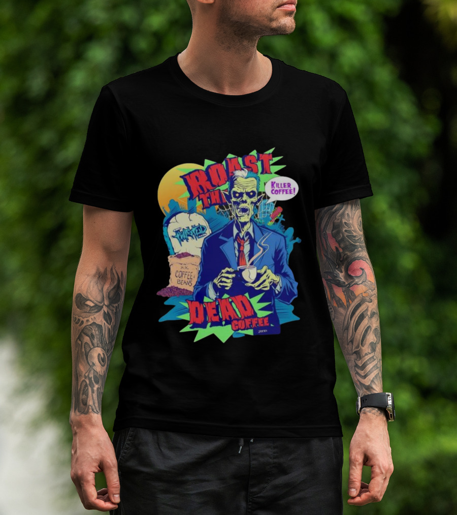 Killer Coffee Roast The Dead Rise Zombie Coffee Beans T-Shirt