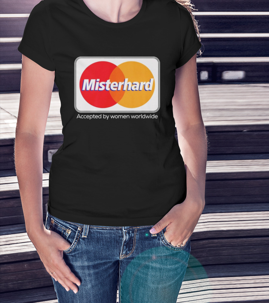 Misterhard Accepted By Women Worldwide Parody T-Shirt