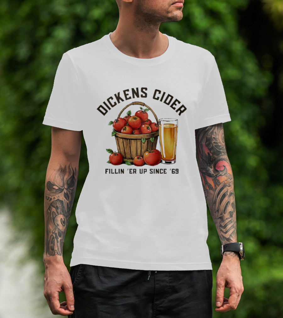 Dickens Cider Fillin ‘Er Up Since ’69 Apple Basket And Glass T-Shirt