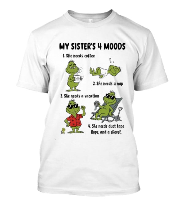 My Sister's 4 Moods Grinch Coffee Nap Vacation Stare Rope Coconuts T-Shirt