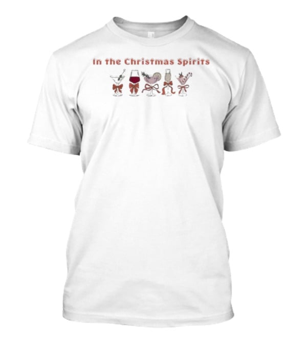 In The Christmas Spirits Funny Cocktail Holiday Drink Collection T-Shirt