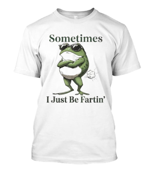 Sometimes I Just Be Fartin Funny Vintage Frog T-Shirt