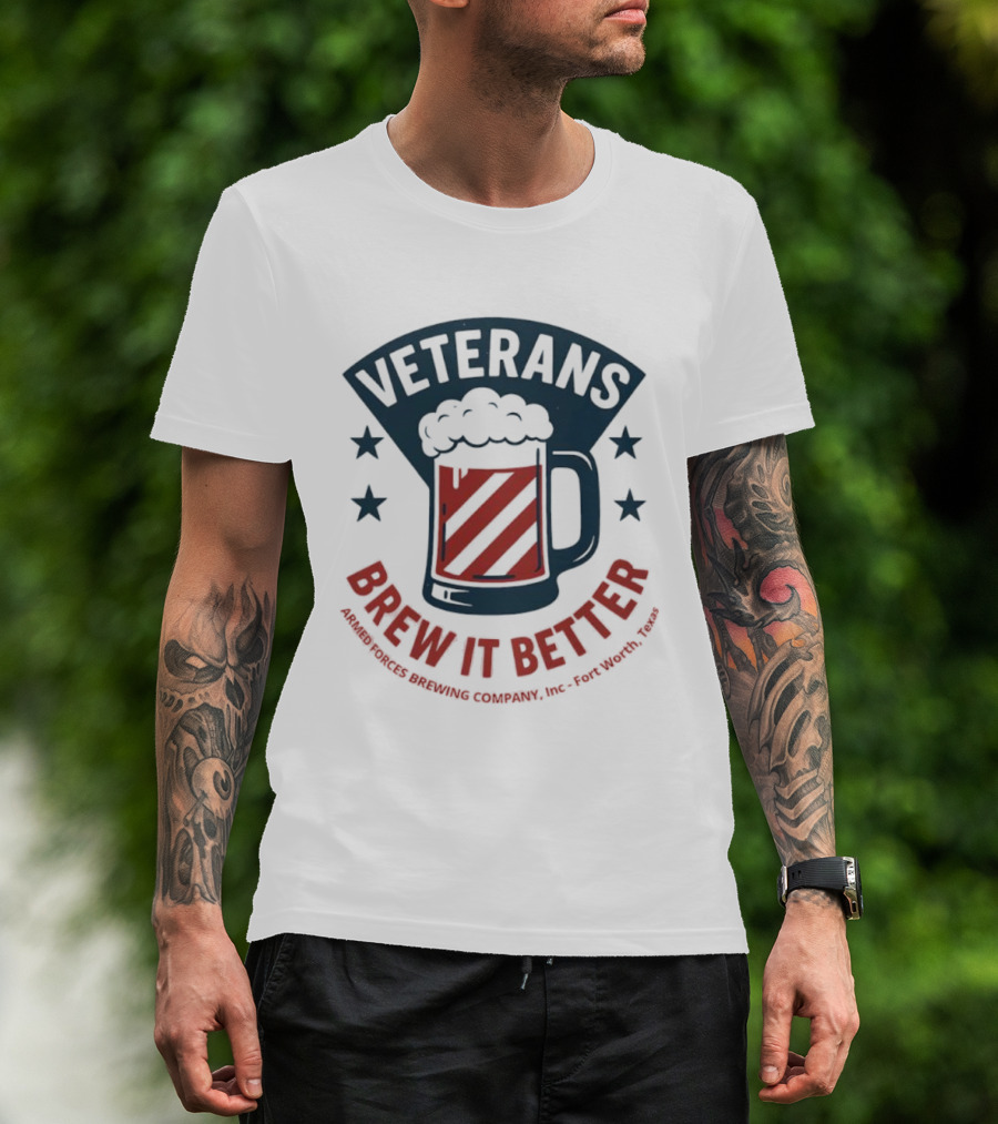 Veterans Brew It Better Armed Forces Brewing Company Inc Fort Worth Texas Beer Stars T-Shirt