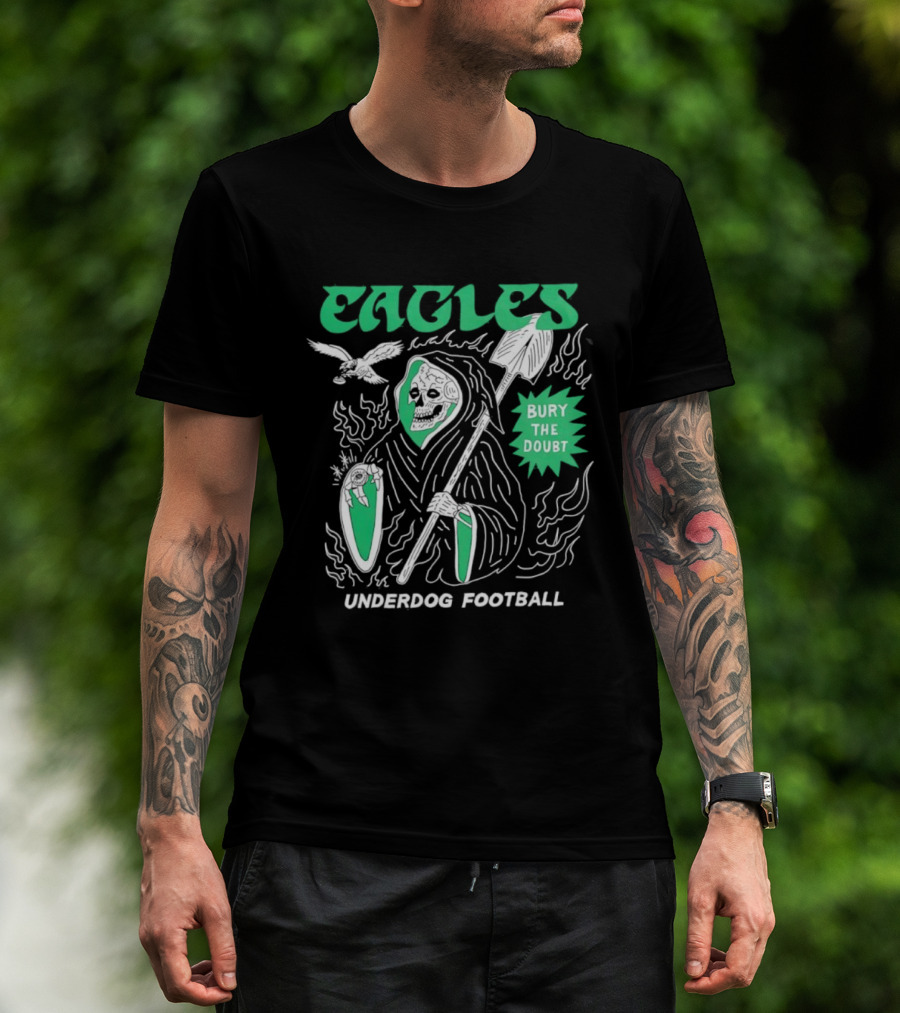 Eagles Grim Reaper Bury The Doubt Underdog Football T-Shirt