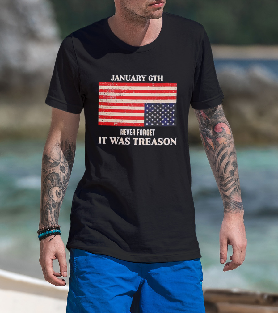January 6th Never Forget It Was Treason American Flag T-Shirt