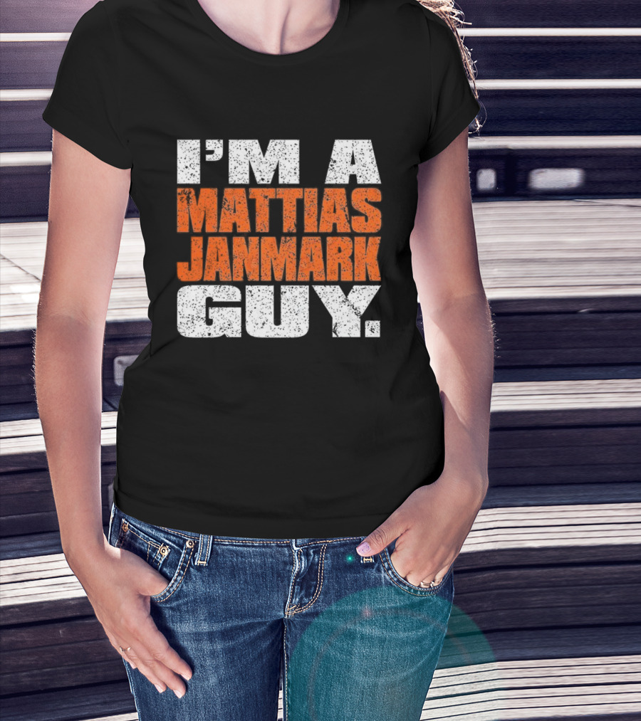 I'm A Mattias Janmark Guy Hockey Fan Apparel T-Shirt