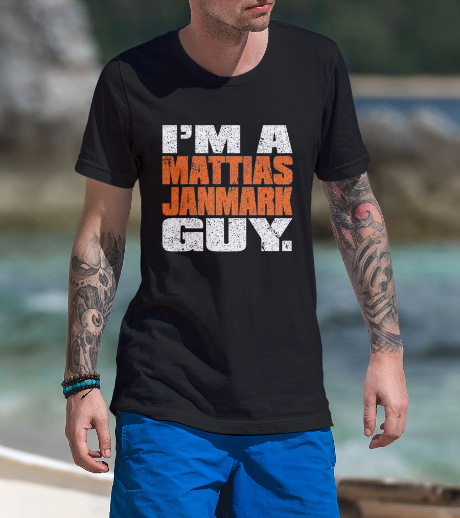 I'm A Mattias Janmark Guy Hockey Fan Apparel T-Shirt