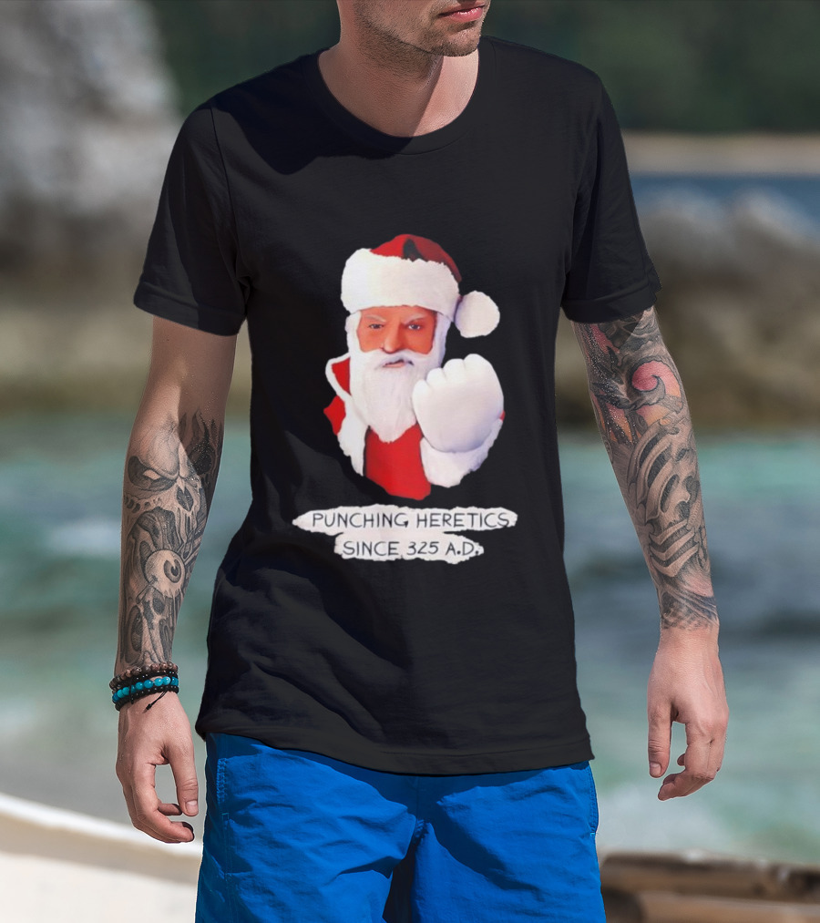 Punching Heretics Since 325 A.D. Santa Claus T-Shirt
