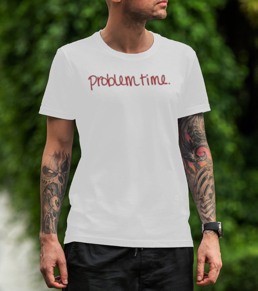Becca Moore Problem Time Text On White Background T-Shirt