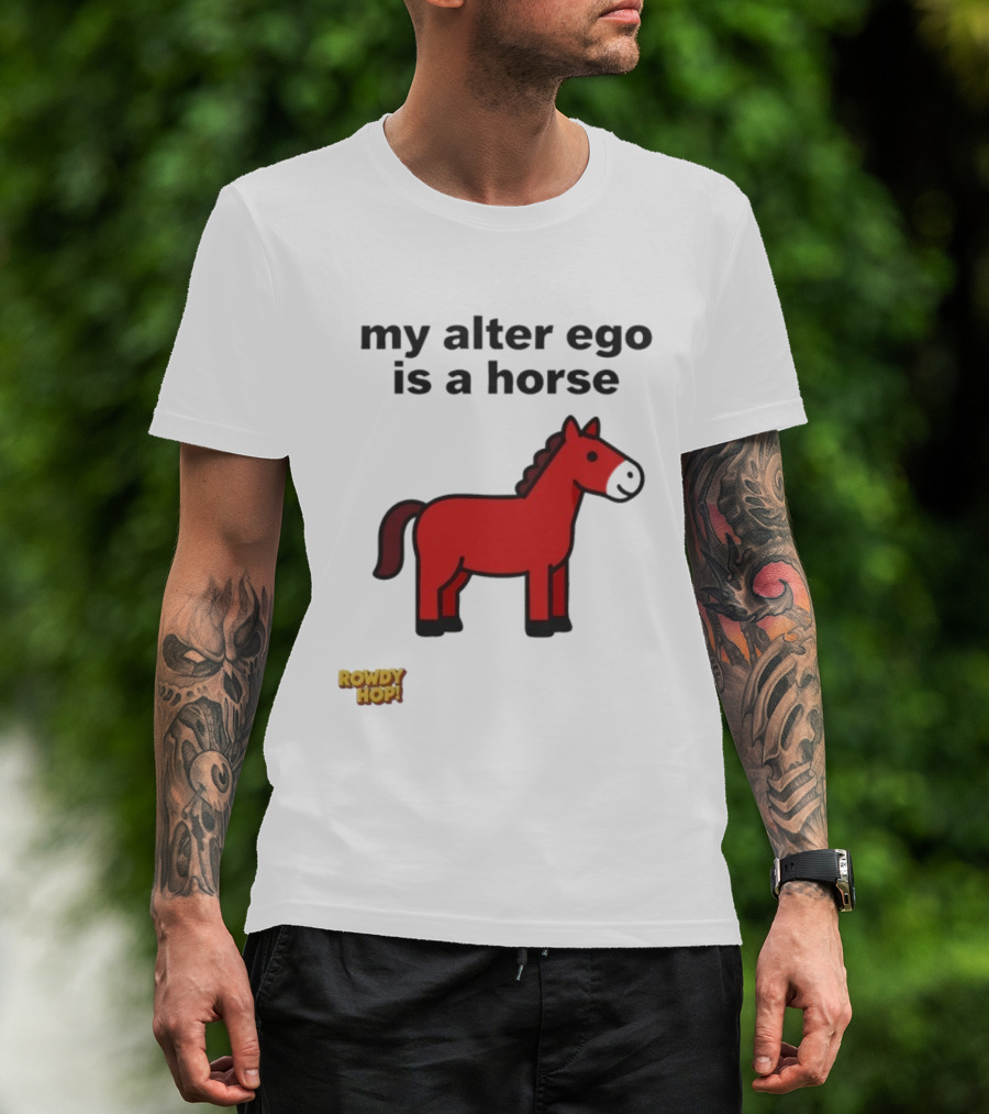 Rowdy Hop My Alter Ego Is A Horse My Alter Ego Is A Horse Red Horse T-Shirt