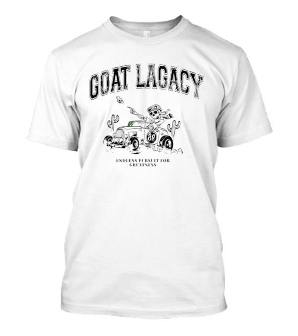 GOAT Lagacy Skeleton 88 Car Endless Pursuit For Greatness T-Shirt