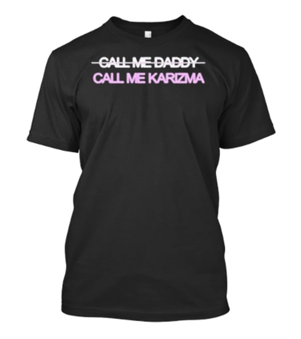 Call Me Daddy Call Me Karizma Text Overlap T-Shirt