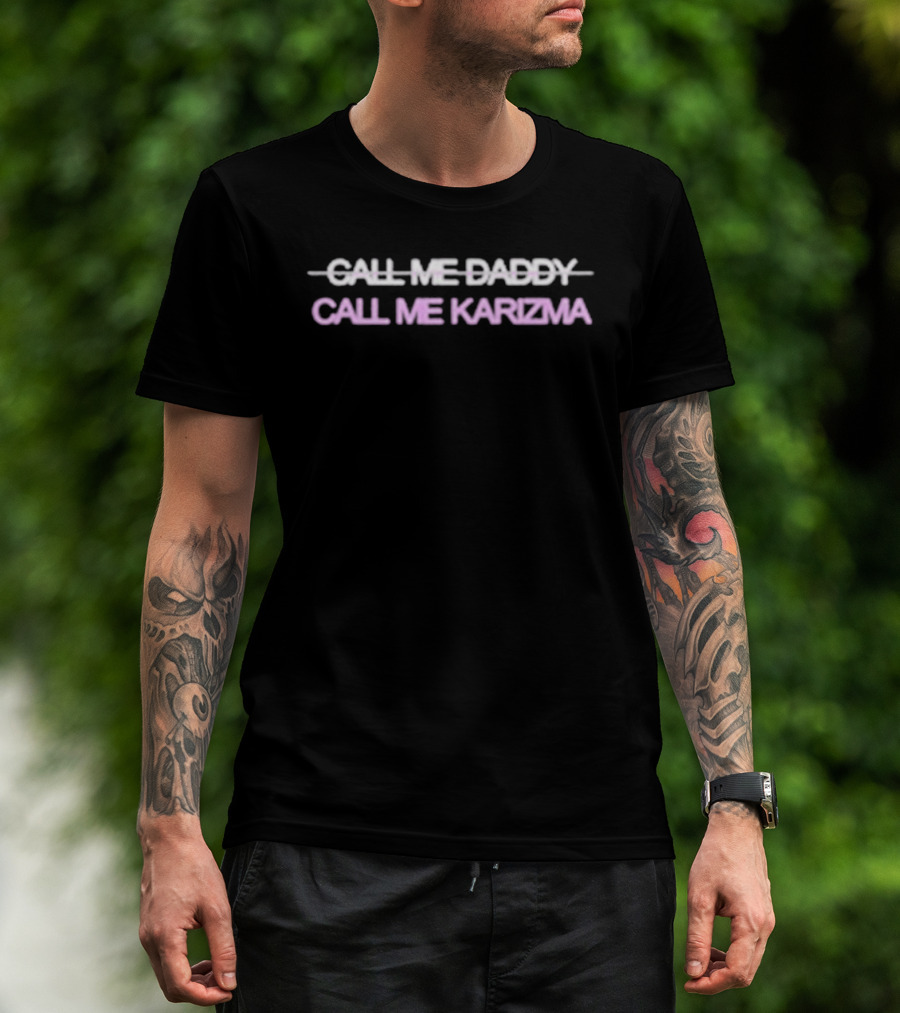 Call Me Daddy Call Me Karizma Text Overlap T-Shirt