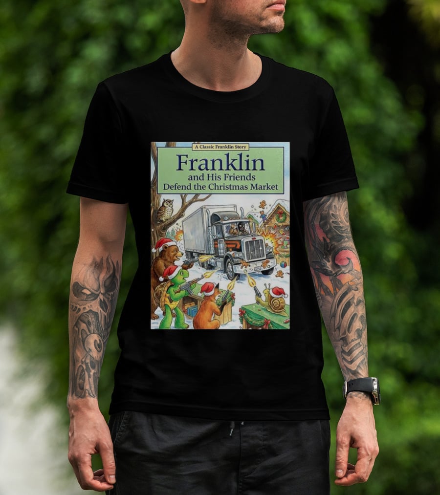 Franklin And His Friends Defend The Christmas Market A Classic Franklin Story T-Shirt