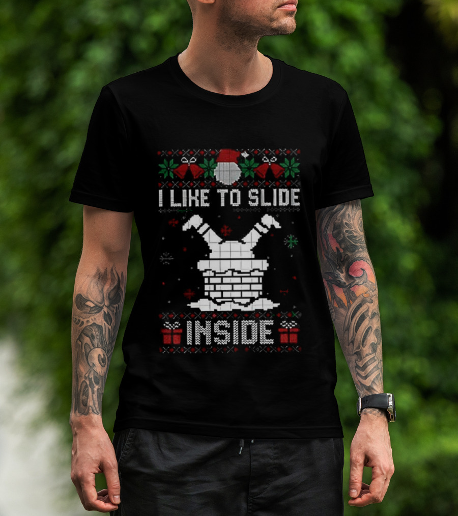 I Like To Slide Inside Ugly Christmas Holiday Sweater T-Shirt