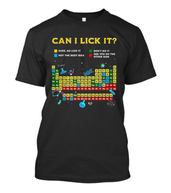 Can I Lick It Periodic Table Humor Guide Funny Chemistry Elements T-Shirt
