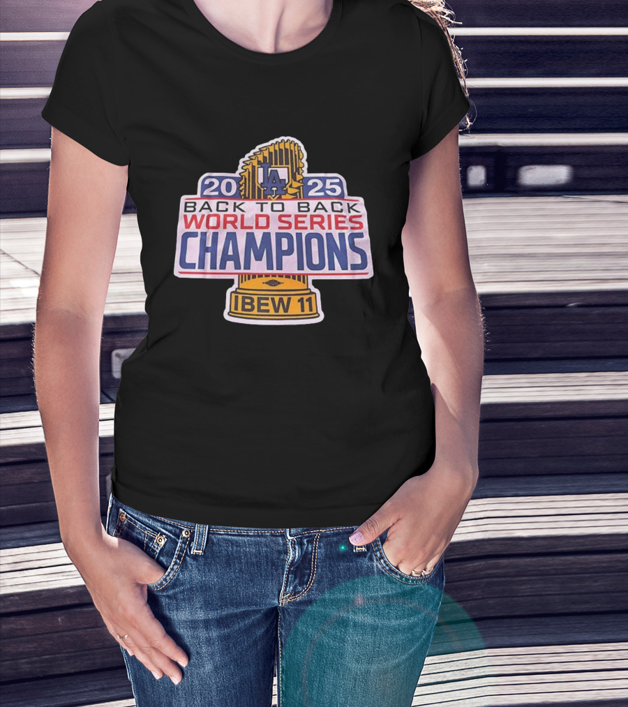 Los Angeles Dodgers 2025 Back To Back World Series Champions IBEW 11 T-Shirt