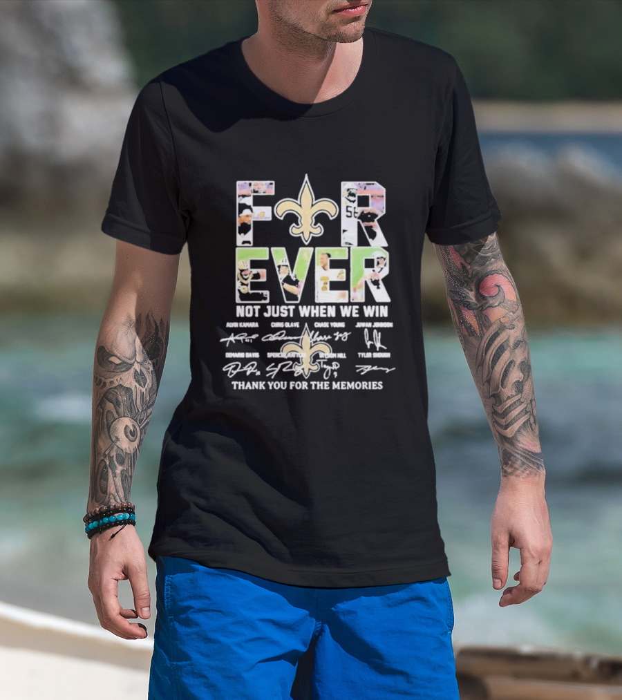 New Orleans Saints Forever Not Just When We Win Thank You For The Memories Fleur-de-Lis Signatures Drew Brees Alvin Kamara Michael Thomas T-Shirt
