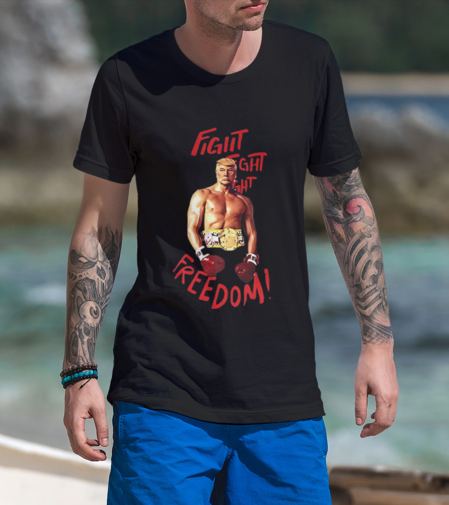 Fight Fight Fight For Freedom Boxing Champion Trump T-Shirt
