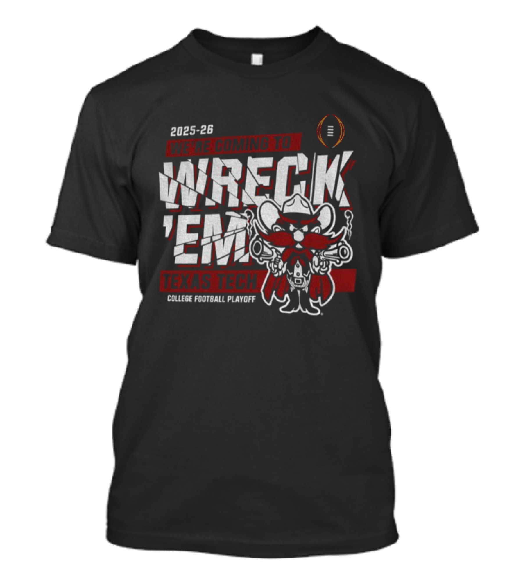 Texas Tech 2025-26 College Football Playoff We’re Coming To Wreck ’Em T-Shirt