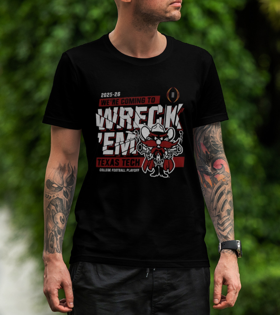 Texas Tech 2025-26 College Football Playoff We’re Coming To Wreck ’Em T-Shirt