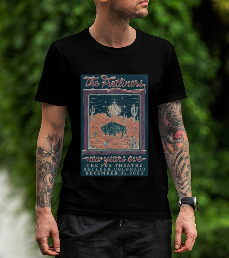 The Fretliners New Years Eve The Fox Theatre Boulder Colorado December 31 2025 Buffalo Desert Scene T-Shirt