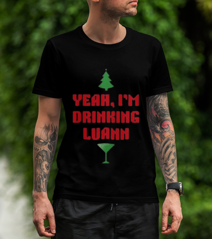 Yeah I'm Drinking Luann Christmas Tree Martini T-Shirt