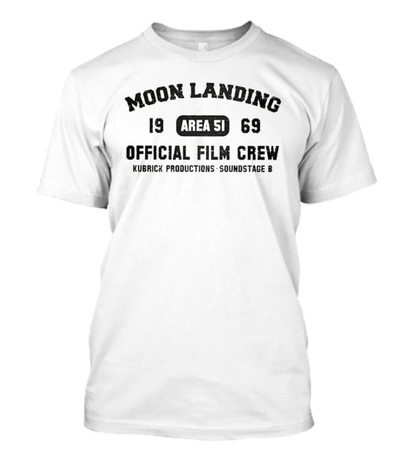 Moon Landing Area 51 1969 Kubrick Productions Soundstage 6 Official Film Crew T-Shirt
