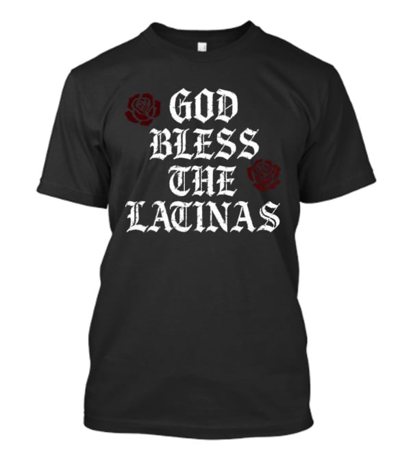 God Bless The Latinas Rose Christian Faith Empowerment T-Shirt