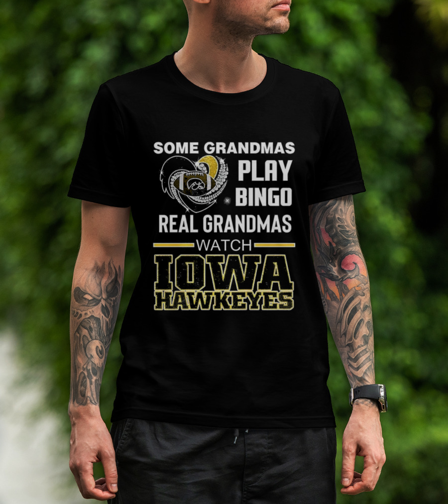 Some Grandmas Play Bingo Real Grandmas Iowa Hawkeyes T-Shirt