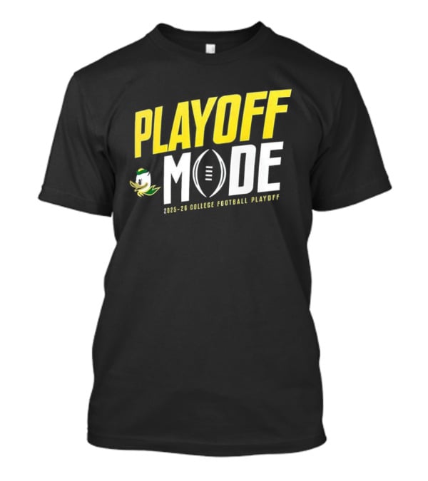 Oregon Ducks Playoff Mode 2025-2026 College Football Playoff T-Shirt