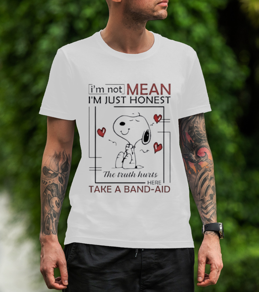 Snoopy I'm Not Mean I'm Just Honest The Truth Hurts Here Take A Band Aid T-Shirt