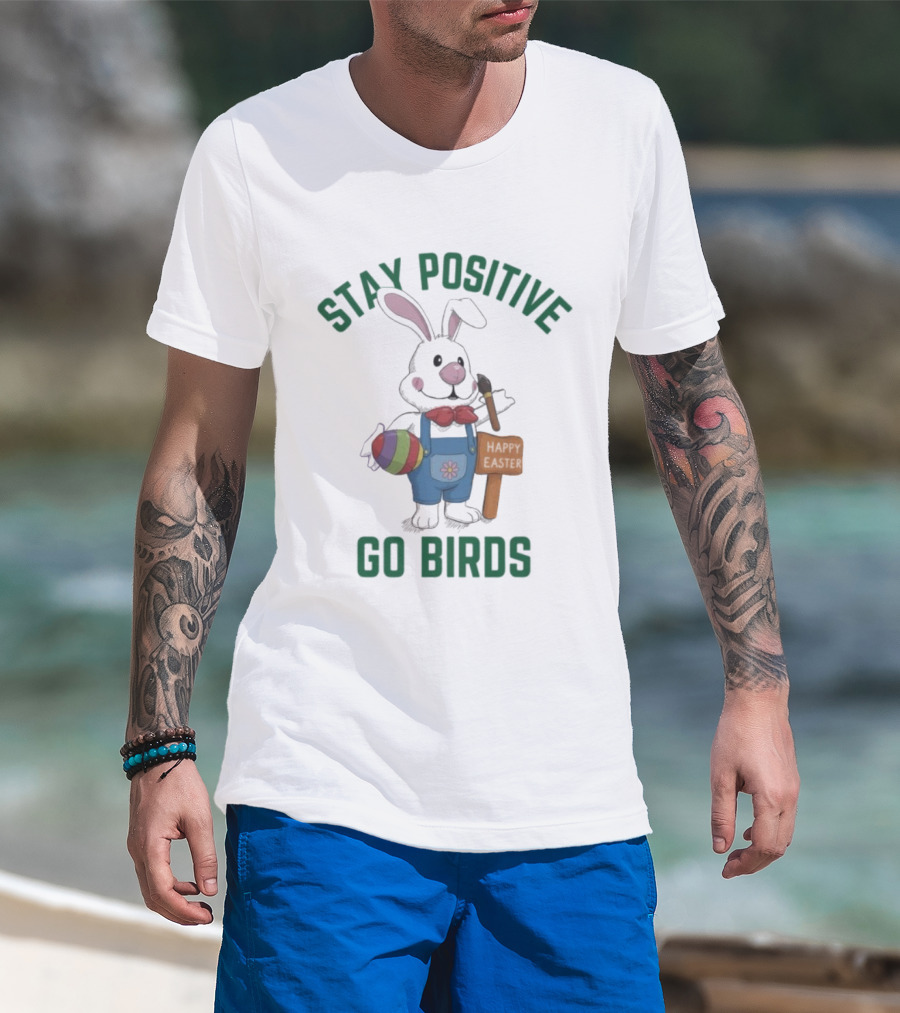 Philadelphia Eagles Stay Positive Go Birds Easter Rabbit T-Shirt