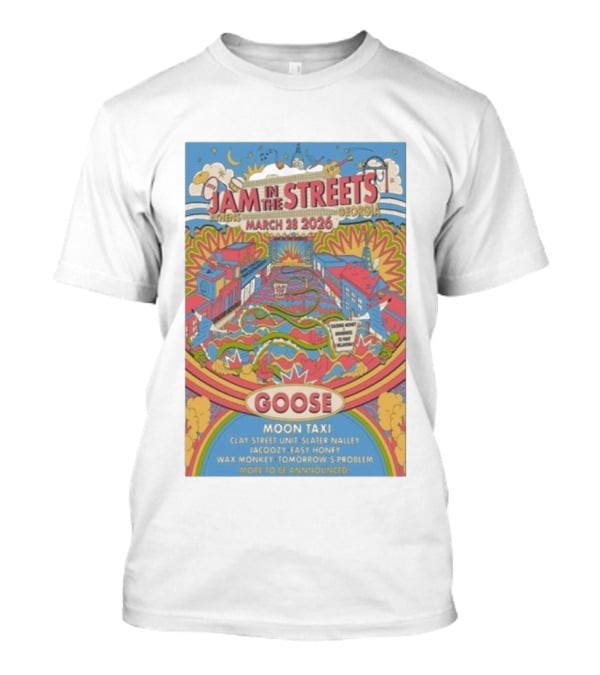 Jam In The Streets Athens Georgia March 28 2026 Goose Moon Taxi Clay Street Unit Slater Nalley Jacoozy Easy Honey Wax Monkey Tomorrow's Problem T-Shirt
