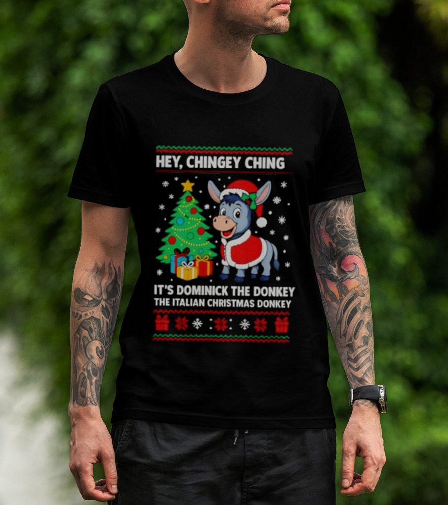 Hey Chingey Ching It’s Dominick The Italian Christmas Donkey T-Shirt