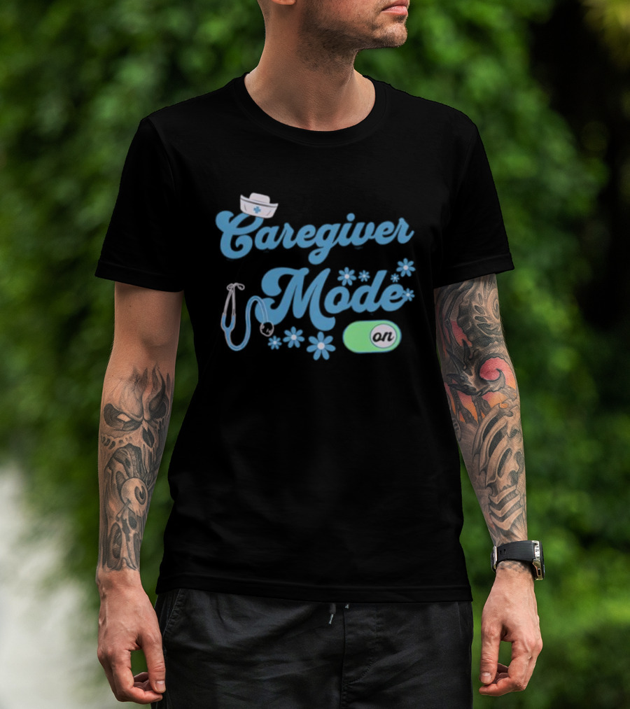Caregiver Mode ON Nurse Stethoscope And Flowers T-Shirt