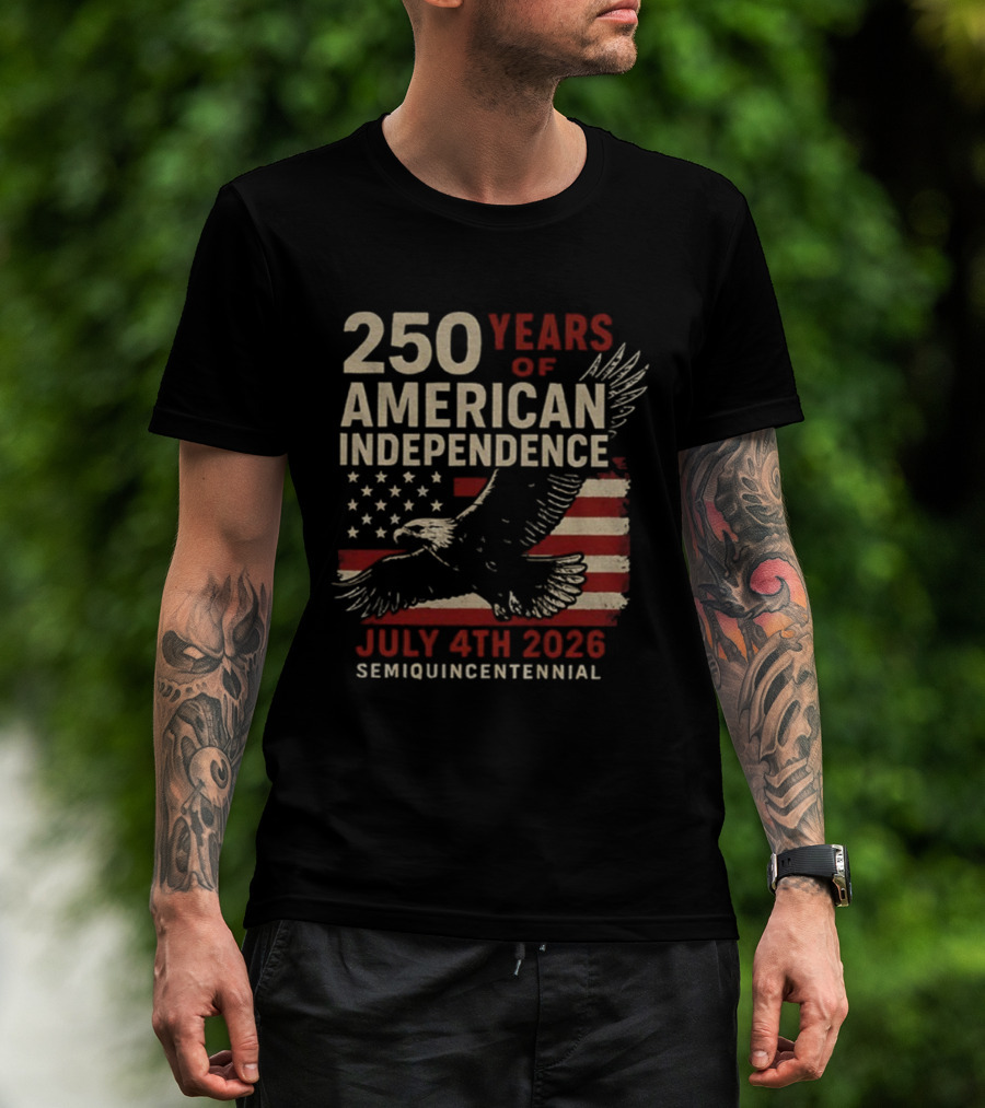 250 Years Of American Independence Eagle Flag July 4th 2026 Semiquincentennial T-Shirt