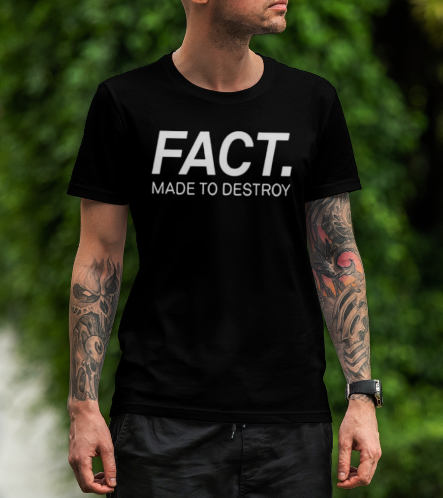 FACT Made To Destroy Iconic Statement T-Shirt