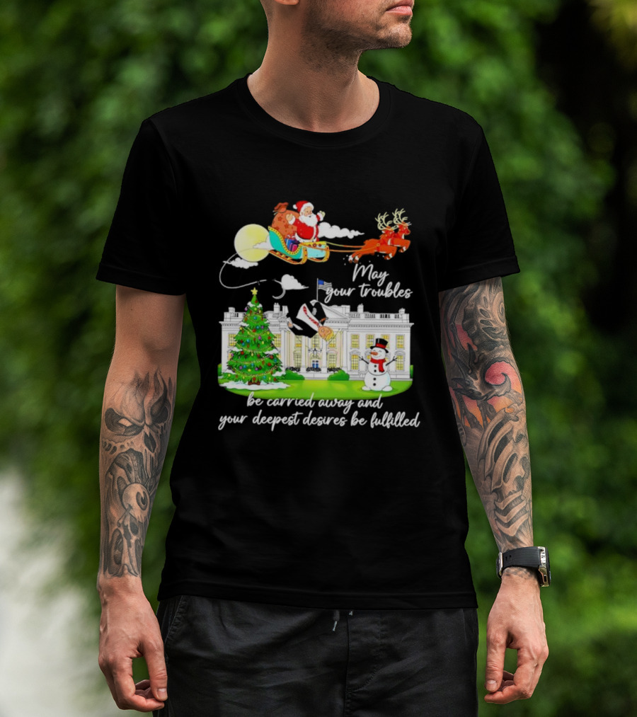 May Your Troubles Be Carried Away White House Christmas Santa Sleigh T-Shirt